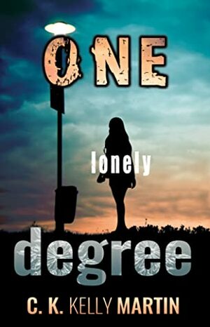 One Lonely Degree by C.K. Kelly Martin