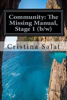 Community: The Missing Manual, Stage 1 (b/w): The Beginning by Cristina Salat