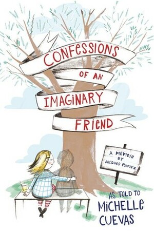 Confessions of an Imaginary Friend by Michelle Cuevas