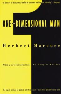 One-Dimensional Man: Studies in the Ideology of Advanced Industrial Society by Herbert Marcuse