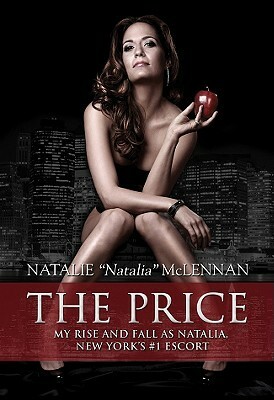 The Price: My Rise and Fall As Natalia, New York's #1 Escort by Natalie McLennan