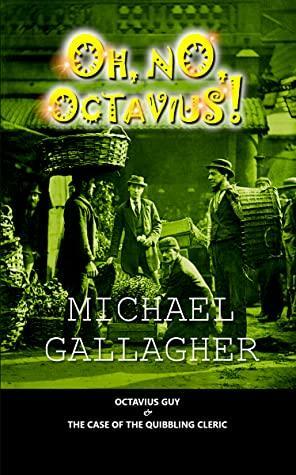 Oh, No, Octavius! by Michael Gallagher