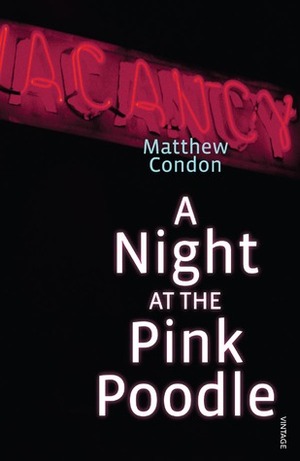 A Night At The Pink Poodle by Matthew Condon