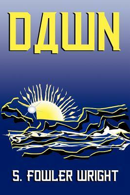 Dawn: A Novel of Global Warming by S. Fowler Wright