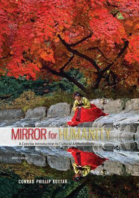 Mirror for Humanity: A Concise Introduction to Cultural Anthropology by Conrad Kottak