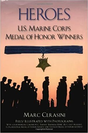 Heroes: U.S. Marine Corps Medal of Honor Winners by Marc Cerasini