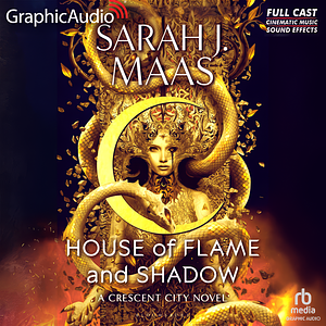 House of Flame and Shadow (1 of 2) [Dramatized Adaption] by Sarah J. Maas