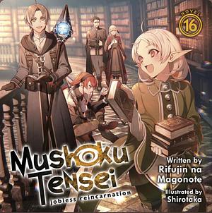 Mushoku Tensei: Jobless Reincarnation Vol. 16 by Rifujin na Magonote