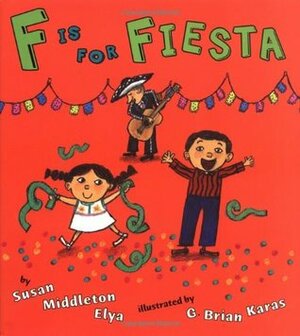 F is for Fiesta by Susan Middleton Elya, G. Brian Karas