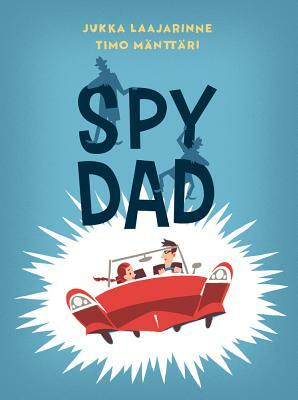Spy Dad by Jukka Laajarinne