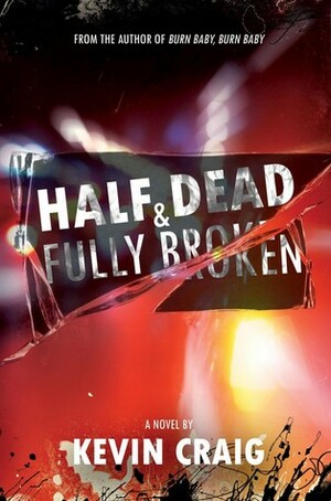Half Dead & Fully Broken by Kevin Craig