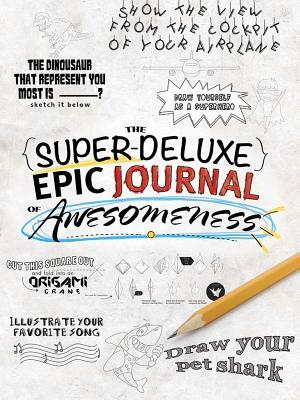 The Super-Deluxe, Epic Journal of Awesomeness by Saul Sauza, Hourglass Press