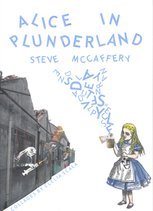 Alice in Plunderland by Steve McCaffery, Clelia Scala