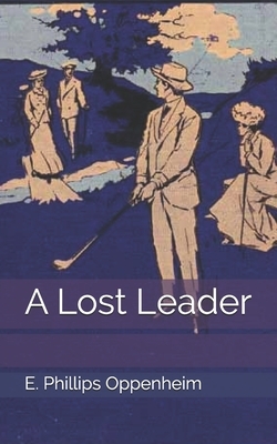 A Lost Leader by E. Phillips Oppenheim