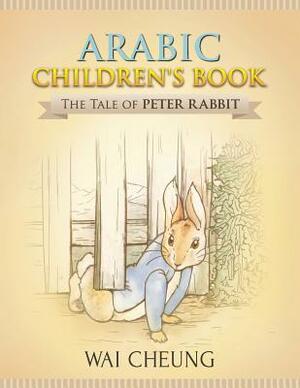 Arabic Children's Book: The Tale of Peter Rabbit by Wai Cheung