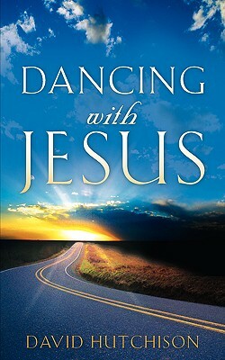 Dancing with Jesus by David Hutchison