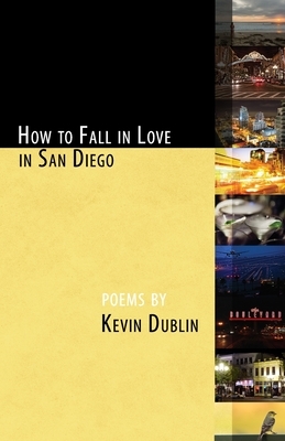 How to Fall in Love in San Diego: [Expanded 2nd Edition] by Kevin Dublin