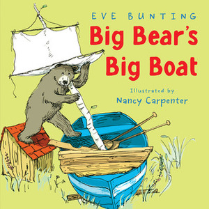 Big Bear's Big Boat by Eve Bunting, Nancy Carpenter