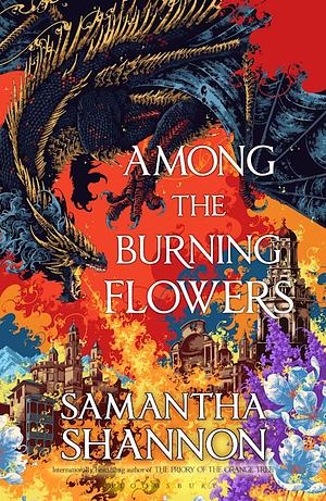 Among the Burning Flowers by Samantha Shannon