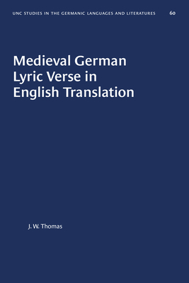 Medieval German Lyric Verse in English Translation by J. W. Thomas