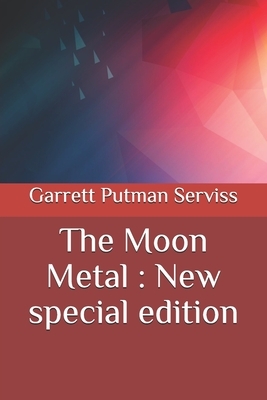 The Moon Metal: New special edition by Garrett Putman Serviss