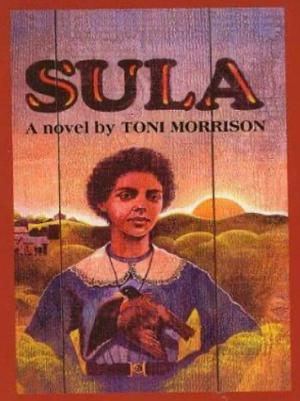 Sula: a Novel by Toni Morrison