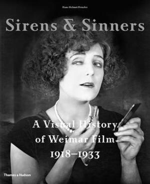 SirensSinners: A Visual History of Weimar Film 1918-1933 by Hans Helmut Prinzler, Rainer Rother