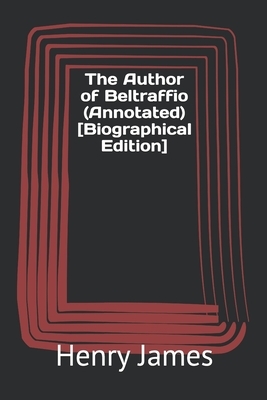 The Author of Beltraffio (Annotated) [Biographical Edition] by Henry James