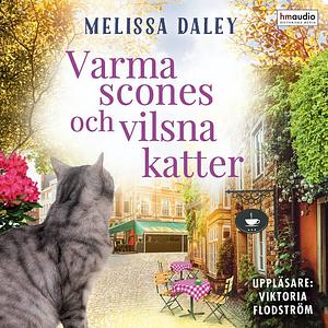 Varma scones och vilsna katter by Melissa Daley