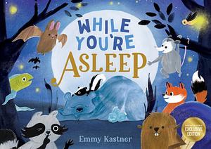 While You're Asleep by Emmy Kastner