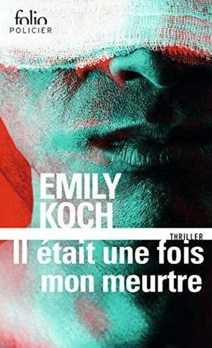 Il était une fois mon meurtre by Emily Koch