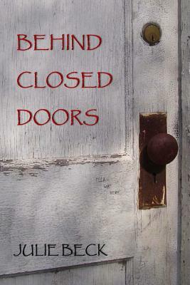 Behind Closed Doors by Julie Beck