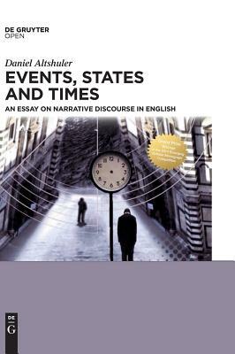 Events, States and Times: An Essay on Narrative Discourse in English by Daniel Altshuler