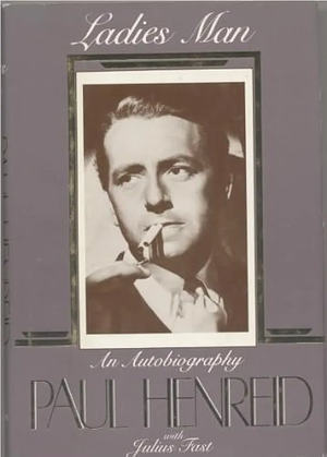 Ladies Man: An Autobiography by Julius Fast, Paul Henreid