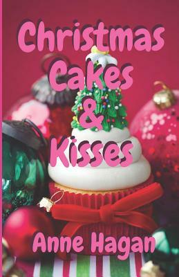 Christmas Cakes and Kisses by Anne Hagan