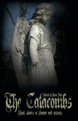 The Catacombs: Short Stories of Horror and Misery (The Catacombes) by Raven Black