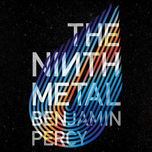 The Ninth Metal by Benjamin Percy