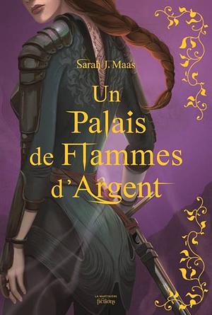 Un Palais de flammes d'argent by Sarah J. Maas