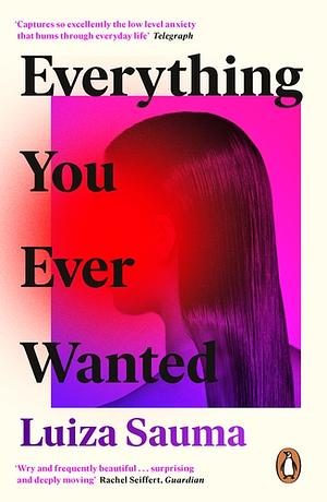 Everything You Ever Wanted by Luiza Sauma