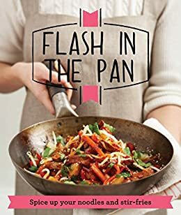 Flash in the Pan: Spice up your wok, noodles and stir-fries by Good Housekeeping