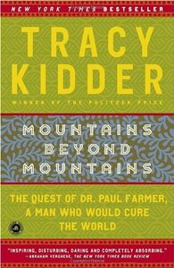 Mountains Beyond Mountains: The Quest of Dr. Paul Farmer, a Man Who Would Cure the World by Tracy Kidder