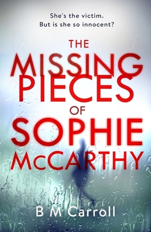 The Missing Pieces of Sophie McCarthy by B.M. Carroll, Ber Carroll