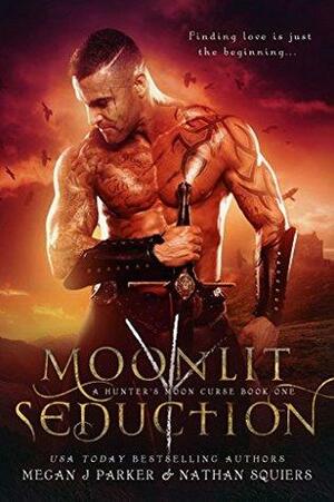Moonlit Seduction by Megan J. Parker, Nathan Squiers