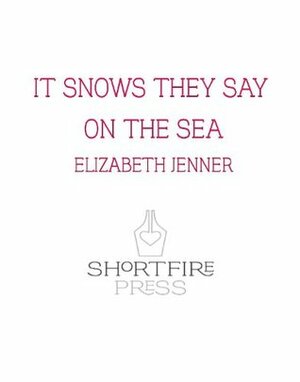 It Snows They Say on the Sea by Elizabeth Jenner