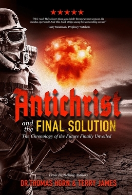 Antichrist and the Final Solution by Terry James, Thomas Horn