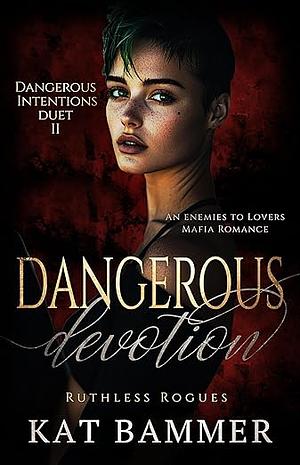 Dangerous Devotion by Kat Bammer