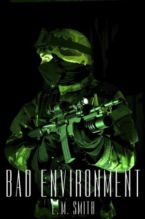 Bad Environment by E.M. Smith