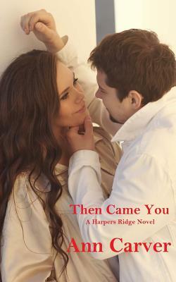 Then Came You by Ann Carver