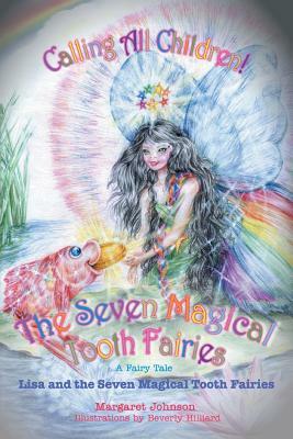 The Seven Magical Tooth Fairies: Lisa and the Seven Magical Tooth Fairies by Margaret Johnson