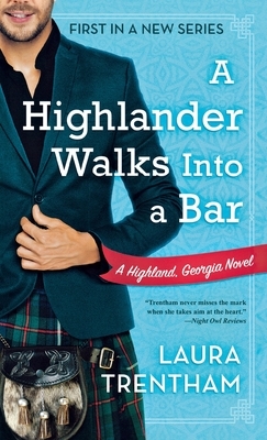 A Highlander Walks Into a Bar: A Highland, Georgia Novel by Laura Trentham